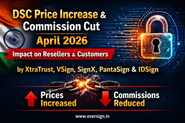 DSC Price Hike April 2026: XtraTrust, VSign, SignX, PantaSign & IDSign Impact Explained